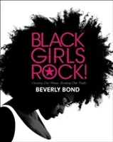 Black Girls Rock ! S'approprier notre magie. Rocking Our Truth. - Black Girls Rock!: Owning Our Magic. Rocking Our Truth.