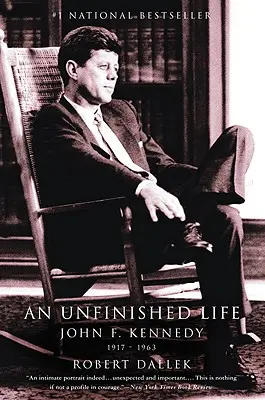 Une vie inachevée : John F. Kennedy, 1917-1963 - An Unfinished Life: John F. Kennedy, 1917-1963