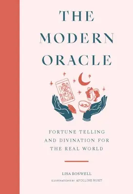 L'Oracle moderne : La voyance et la divination dans le monde réel - The Modern Oracle: Fortune Telling and Divination for the Real World