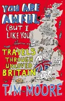 You Are Awful (But I Like You) - Voyages à travers la Grande-Bretagne mal-aimée - You Are Awful (But I Like You) - Travels Through Unloved Britain