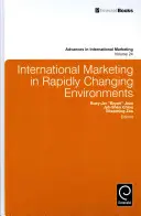 Le marketing international dans des environnements en mutation rapide - International Marketing in Rapidly Changing Environments
