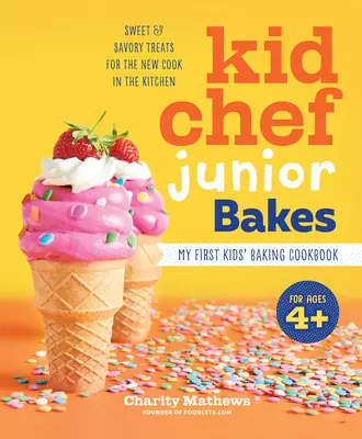 Kid Chef Junior Bakes : Mon premier livre de recettes pour enfants - Kid Chef Junior Bakes: My First Kids Baking Cookbook