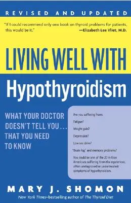 Bien vivre avec l'hypothyroïdie REV Ed : Ce que votre médecin ne vous dit pas... que vous devez savoir - Living Well with Hypothyroidism REV Ed: What Your Doctor Doesn't Tell You... That You Need to Know