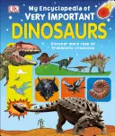 Mon encyclopédie des dinosaures très importants : Découvrez plus de 80 créatures préhistoriques - My Encyclopedia of Very Important Dinosaurs: Discover More Than 80 Prehistoric Creatures