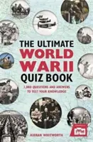 L'ultime quiz sur la Seconde Guerre mondiale : 1 000 questions et réponses pour tester vos connaissances - The Ultimate World War II Quiz Book: 1,000 Questions and Answers to Test Your Knowledge