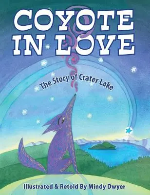 Coyote in Love : L'histoire du lac Crater - Coyote in Love: The Story of Crater Lake