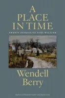 Un lieu dans le temps : Vingt histoires de l'appartenance à Port William - A Place in Time: Twenty Stories of the Port William Membership