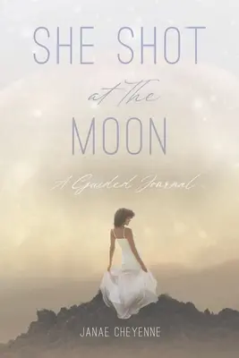 Elle a tiré sur la lune : Un journal guidé - She Shot at The Moon: A Guided Journal