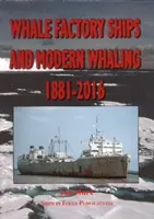 Les navires-usines à baleines et la chasse à la baleine moderne 1881-2016 - Whale Factory Ships and Modern Whaling 1881-2016