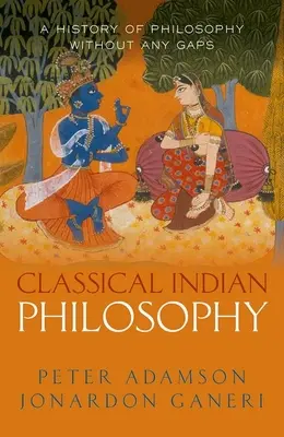 La philosophie indienne classique : Une histoire de la philosophie sans lacunes, Volume 5 - Classical Indian Philosophy: A History of Philosophy Without Any Gaps, Volume 5