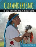 Curanderismo : l'art de la médecine traditionnelle sans frontières - Curanderismo: The Art of Traditional Medicine Without Borders