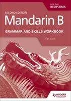 Mandarin B for the Ib Diploma Grammar and Skills Workbook (en anglais) - Mandarin B for the Ib Diploma Grammar and Skills Workbook