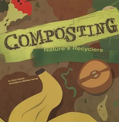 Le compostage : Les recycleurs de la nature - Composting: Nature's Recyclers