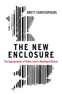 La nouvelle clôture : l'appropriation des terres publiques dans la Grande-Bretagne néolibérale - The New Enclosure: The Appropriation of Public Land in Neoliberal Britain