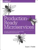 Microservices prêts pour la production : Construire des systèmes standardisés au sein d'une organisation d'ingénierie - Production-Ready Microservices: Building Standardized Systems Across an Engineering Organization