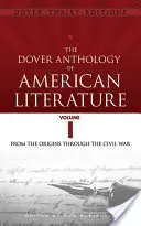 The Dover Anthology of American Literature, Volume I, 1 : From the Origins Through the Civil War (en anglais) - The Dover Anthology of American Literature, Volume I, 1: From the Origins Through the Civil War