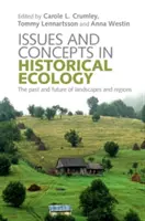 Questions et concepts en écologie historique : Le passé et l'avenir des paysages et des régions - Issues and Concepts in Historical Ecology: The Past and Future of Landscapes and Regions