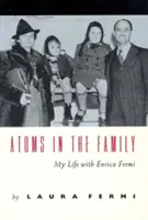 Les atomes dans la famille : Ma vie avec Enrico Fermi - Atoms in the Family: My Life with Enrico Fermi