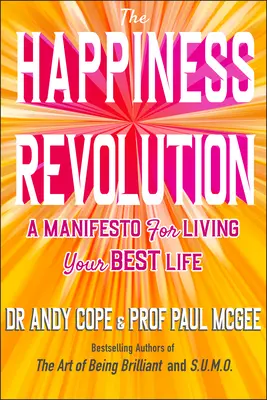 La révolution du bonheur - Un manifeste pour vivre votre meilleure vie - Happiness Revolution - A Manifesto for Living Your Best Life