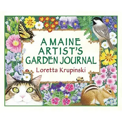 Le journal de jardin d'un artiste du Maine - A Maine Artist's Garden Journal