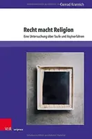 Recht Macht Religion : Eine Untersuchung Uber Taufe Und Asylverfahren - Recht Macht Religion: Eine Untersuchung Uber Taufe Und Asylverfahren