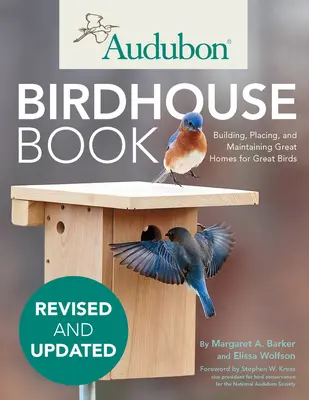 Audubon Birdhouse Book, Revised and Updated : Construire, placer et entretenir de grandes maisons pour de grands oiseaux - Audubon Birdhouse Book, Revised and Updated: Building, Placing, and Maintaining Great Homes for Great Birds