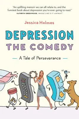 La dépression, une comédie : Une histoire de persévérance - Depression the Comedy: A Tale of Perseverance