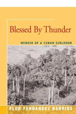 Béni par le tonnerre : Mémoires d'une enfance cubaine - Blessed by Thunder: Memoir of a Cuban Girlhood