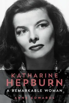 Katharine Hepburn : Une femme remarquable - Katharine Hepburn: A Remarkable Woman