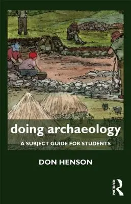 Faire de l'archéologie : Un guide pour les étudiants - Doing Archaeology: A Subject Guide for Students