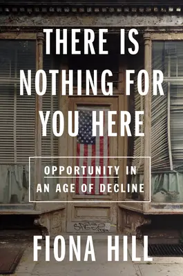 Il n'y a rien pour vous ici : Trouver une opportunité au XXIe siècle - There Is Nothing for You Here: Finding Opportunity in the Twenty-First Century