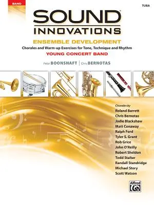 Sound Innovations for Concert Band -- Ensemble Development for Young Concert Band : Chorales et exercices d'échauffement pour la tonalité, la technique et le rythme (Tub) - Sound Innovations for Concert Band -- Ensemble Development for Young Concert Band: Chorales and Warm-Up Exercises for Tone, Technique, and Rhythm (Tub