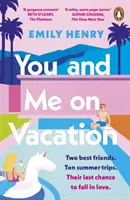 Toi et moi en vacances - L'histoire d'amour à mourir de rire, numéro 1 des ventes, avec laquelle vous voudrez vous évader cet été. - You and Me on Vacation - The #1 bestselling laugh-out-loud love story you'll want to escape with this summer