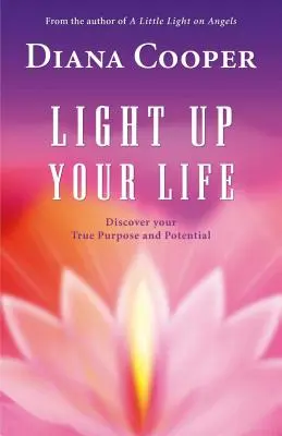 Allumez votre vie : Découvrez votre véritable but et votre potentiel - Light Up Your Life: Discover Your True Purpose and Potential