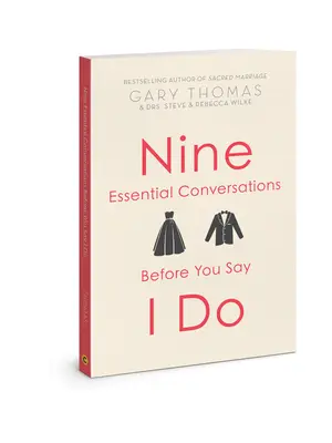 Neuf conversations essentielles avant de dire oui - Nine Essential Conversations Before You Say I Do