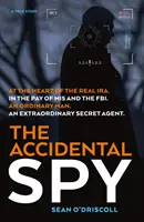 L'espion accidentel : Une histoire vraie - The Accidental Spy: A True Story