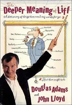 Le sens profond de Liff : Un dictionnaire des choses pour lesquelles il n'y a pas encore de mots, mais il devrait y en avoir. - The Deeper Meaning of Liff: A Dictionary of Things There Aren't Any Words for Yet--But There Ought to Be