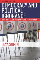 Démocratie et ignorance politique : Pourquoi un gouvernement plus petit est plus intelligent, deuxième édition - Democracy and Political Ignorance: Why Smaller Government Is Smarter, Second Edition