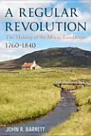 La création d'un paysage écossais : La révolution régulière de Moray 1760-1840 - The Making of a Scottish Landscape: Moray's Regular Revolution 1760-1840