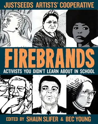 Firebrands : Des militants dont vous n'avez pas entendu parler à l'école - Firebrands: Activists You Didn't Learn about in School