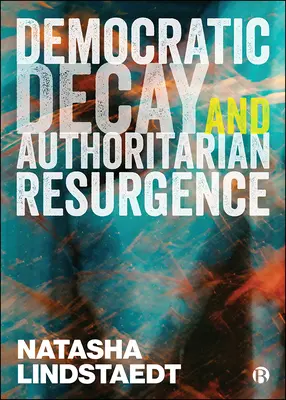Décadence démocratique et résurgence autoritaire - Democratic Decay and Authoritarian Resurgence