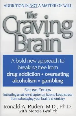 Le cerveau en manque : Une nouvelle approche audacieuse pour se libérer de *la toxicomanie *la boulimie *l'alcoolisme *les jeux d'argent - The Craving Brain: A Bold New Approach to Breaking Free from *Drug Addiction *Overeating *Alcoholism *Gambling