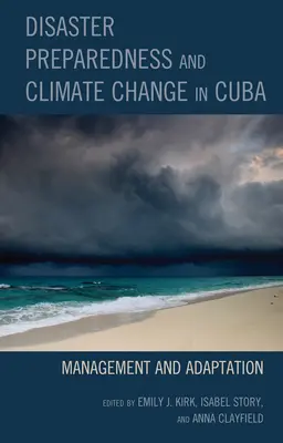 Préparation aux catastrophes et changement climatique à Cuba : Gestion et adaptation - Disaster Preparedness and Climate Change in Cuba: Management and Adaptation