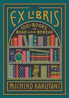 Ex Libris - Plus de 100 livres à lire et à relire - Ex Libris - 100+ Books to Read and Reread