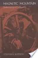 La montagne magnétique : Le stalinisme en tant que civilisation - Magnetic Mountain: Stalinism as a Civilization