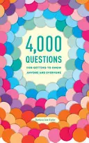 4 000 questions pour apprendre à connaître tout le monde et n'importe qui - 4,000 Questions for Getting to Know Anyone and Everyone