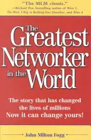 Le plus grand réseauteur du monde : L'histoire qui a changé la vie de millions de personnes et qui peut maintenant changer la vôtre ! - The Greatest Networker in the World: The Story That Has Changed the Lives of Millions Now It Can Change Yours!