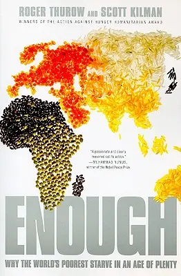 Assez : Pourquoi les plus pauvres du monde meurent de faim à l'ère de l'abondance - Enough: Why the World's Poorest Starve in an Age of Plenty