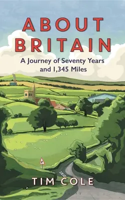 A propos de la Grande-Bretagne : Un voyage de soixante-dix ans et de 1 345 miles - About Britain: A Journey of Seventy Years and 1,345 Miles