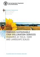 Vers des services durables de pollinisation des cultures - mesures à l'échelle du champ, de l'exploitation et du paysage - Towards sustainable crop pollination services - measures at field, farm and landscape scales